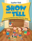 Show and Tell (a Coloring Book of Your Favorite Things) - Book