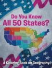 Do You Know All 50 States? (a Coloring Book on Geography) - Book