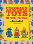 Coloring Toys of the Future (a Coloring Book) - Book