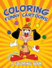 Coloring Funny Cartoons (a Coloring Book) - Book