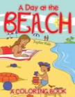 A Day at the Beach (a Coloring Book) - Book