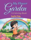 My Flower Garden (a Coloring Book) - Book