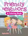 Friendly Neighbors (a Coloring Book) - Book