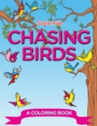 Chasing Birds (a Coloring Book) - Book