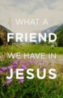 What a Friend We Have in Jesus (Pack of 25) - Book