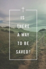 Is There a Way to Be Saved? (Pack of 25) - Book