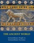 The Ancient World : Extraordinary People in Extraordinary Societies - Book