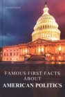 Famous First Facts About American Politics - Book