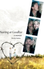 Starting at Goodbye : A memoir - Book