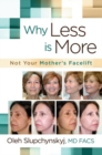Why Less Is More : Not Your Mothers Facelift - Book