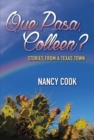 Que Pasa, Colleen? : Stories from a Texas Town - Book