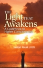 The Light That Awakens : A Guidebook to Higher Consciousness - Book