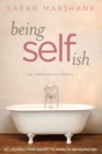Being Selfish : My Journey from Escort to Monk to Grandmother - Book