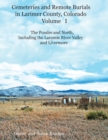 Cemeteries and Remote Burials in Larimer County, Colorado, Volume I : The Poudre and North, Including the Laramie River Valley and Livermore - Book