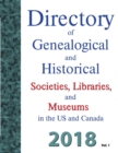 Directory of Genealogical and Historical Societies, Libraries and Museums in the Us and Canada, 2018 : Volume 1 - Book