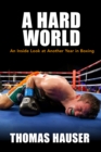 A Hard World : An Inside Look at Another Year in Boxing - Book