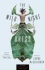 The Wild Night Dress : Poems - Book
