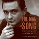 The Man in Song : A Discographic Biography of Johnny Cash - Book