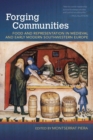 Forging Communities : Food and Representation in Medieval and Early Modern Southwestern Europe - Book