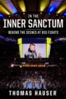 In the Inner Sanctum : Behind the Scenes at Big Fights - Book