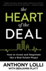 The Heart of the Deal : How to Invest and Negotiate like a Real Estate Mogul - eBook