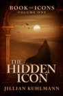The Hidden Icon : Book of Icons - Volume One - eBook