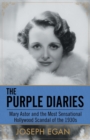 The Purple Diaries : Mary Astor and the Most Sensational Hollywood Scandal of the 1930s - Book