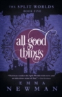 All Good Things : The Split Worlds - Book Five - Book