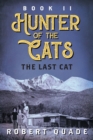 Hunter of the Cats : Book II: The Last Cat - Book