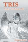 Tris : 1. The Miracle Child - Book