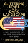 Glittering Stars in a Dark Landscape : Early Auguries of the 2020 Arab "Normalization" with Israel - Book