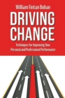 Driving Change : Techniques for improving your personal and professional performance - Book