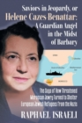 Saviors in Jeopardy, or Helene Cazes-Benattar : The Saga of How Threatened Moroccan Jewry Turned to Shelter European Jewish Refugees from the Nazis - Book