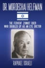 Dr. Mordechai Helfman : The Fervent Zionist Doer Who Doubled Up As an Eye Doctor - Book