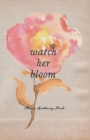 Watch Her Bloom - Book
