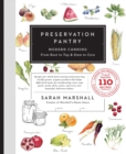 Preservation Pantry : Modern Canning From Root to Top & Stem to Core - eBook