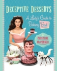 Deceptive Desserts : A Lady's Guide to Baking Bad! - Book