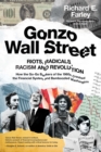 Gonzo Wall Street : RIOTS, RADICALS, RACISM AND REVOLUTION: How the Go-Go Bankers of the 1960s Crashed the Financial System and Bamboozled Washington - Book