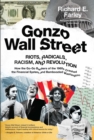 Gonzo Wall Street : RIOTS,RADICALS,RACISM AND REVOLUTION: How the Go-Go Bankers of the 1960s Crashed the Financial System and Bamboozled Washington - eBook