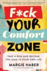F*ck Your Comfort Zone : Take a Risk and Become the Lead in Your Own Life - Book