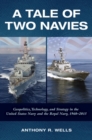 A Tale of Two Navies : Geopolitics, Technology, and Strategy in the United States Navy and the Royal Navy, 1960-2015 - Book