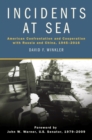 Incidents at Sea : American Confrontation and Cooperation with Russia and China, 1945-2016 - Book