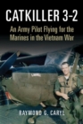 Catkiller 3-2 : An Army Pilot Flying for the Marines in the Vietnam War - Book