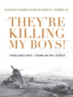 They're Killing My Boys : The History of Hickam Field and the Attacks of 7 December 1941 - Book