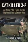 Catkiller 3-2 : An Army Pilot Flying for the Marines in the Vietnam War - Book