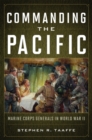 Commanding the Pacific : Marine Corps Generals in World War II - Book