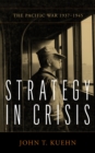 Strategy in Crisis : The Pacific War, 1937-1945 - Book