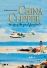 China Clipper : The Age of the Great Flying Boats - Book