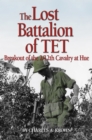 Lost Battalion of Tet : The Breakout of 2/12th Cavalry at Hue - Book