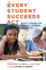 The Every Student Succeeds Act : What It Means for Schools, Systems, and States - Book